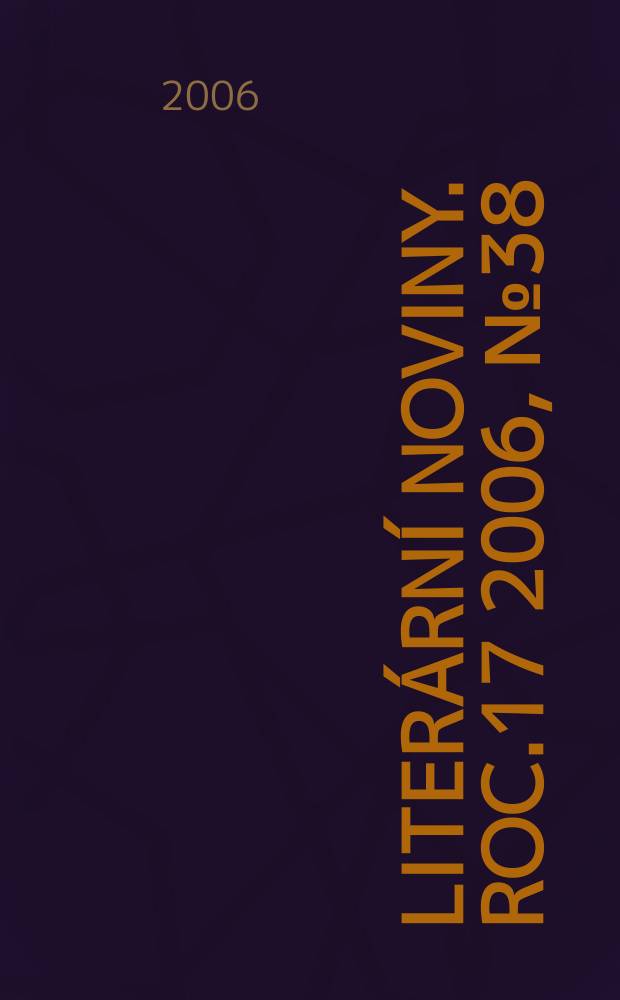 Literární noviny. Roc.17 2006, № 38