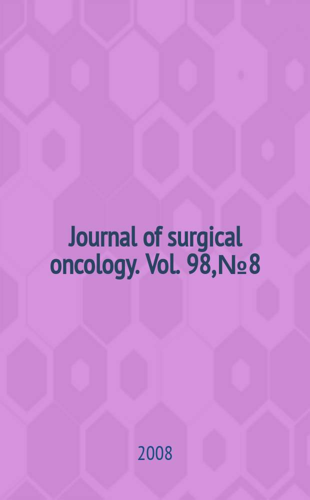 Journal of surgical oncology. Vol. 98, № 8 : The importance of margins in surgery = Важность границ иссечения в хирургии.