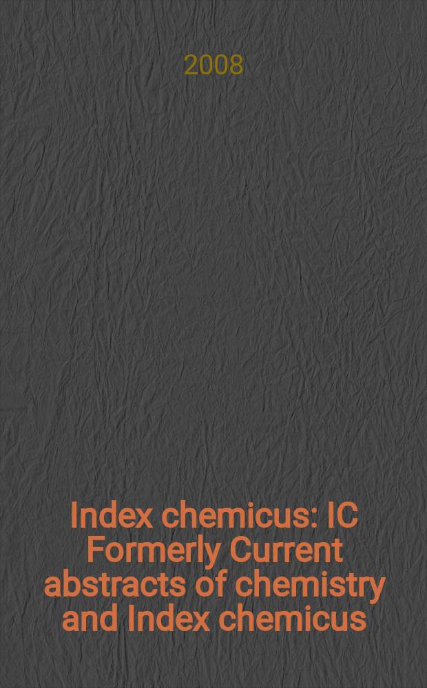 Index chemicus : IC Formerly Current abstracts of chemistry and Index chemicus (CAC&IC). Vol. 191, № 7 (2340)