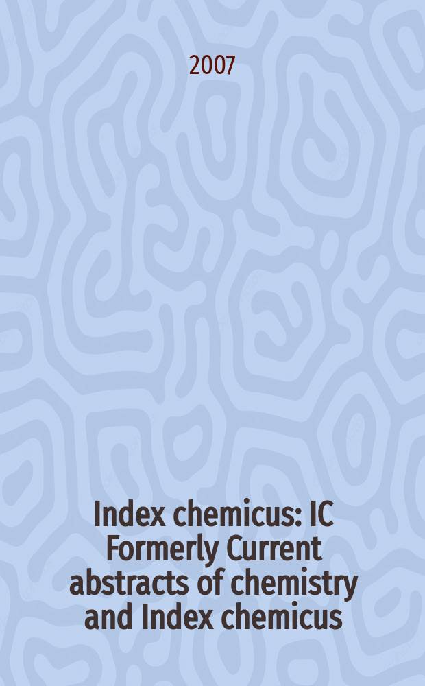 Index chemicus : IC Formerly Current abstracts of chemistry and Index chemicus (CAC&IC). Vol. 185, № 13 (2268)