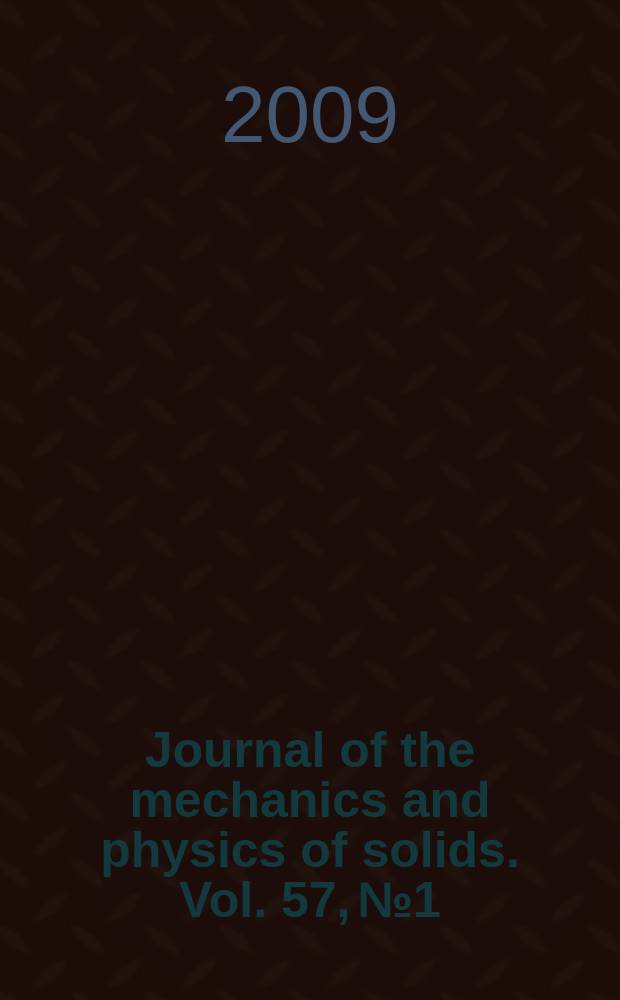 Journal of the mechanics and physics of solids. Vol. 57, № 1