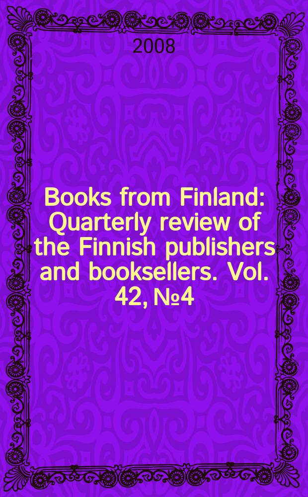 Books from Finland : Quarterly review of the Finnish publishers and booksellers. Vol. 42, № 4