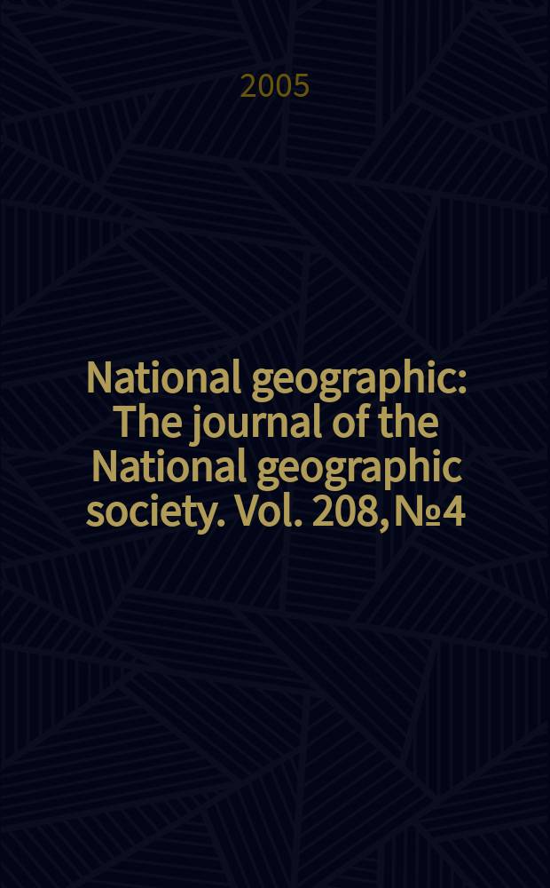 National geographic : The journal of the National geographic society. Vol. 208, № 4