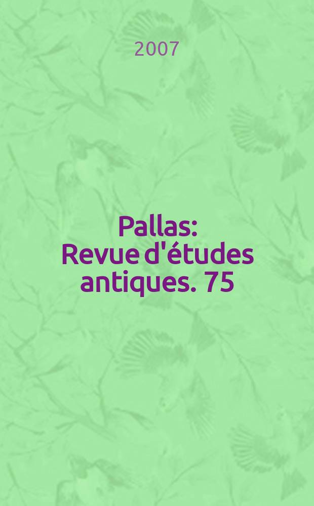 Pallas : Revue d'études antiques. 75 : Chronique d'iconographie antique = Хроника античной иконографии