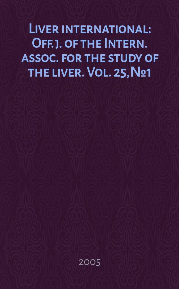 Liver international : Off. j. of the Intern. assoc. for the study of the liver. Vol. 25, № 1