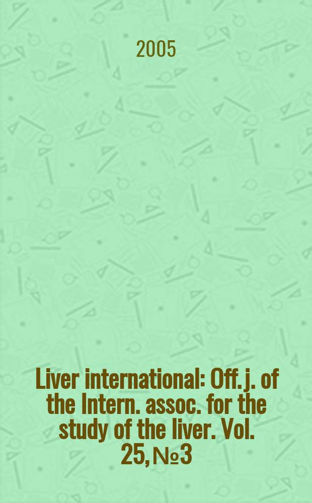Liver international : Off. j. of the Intern. assoc. for the study of the liver. Vol. 25, № 3