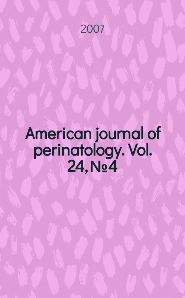 American journal of perinatology. Vol. 24, № 4