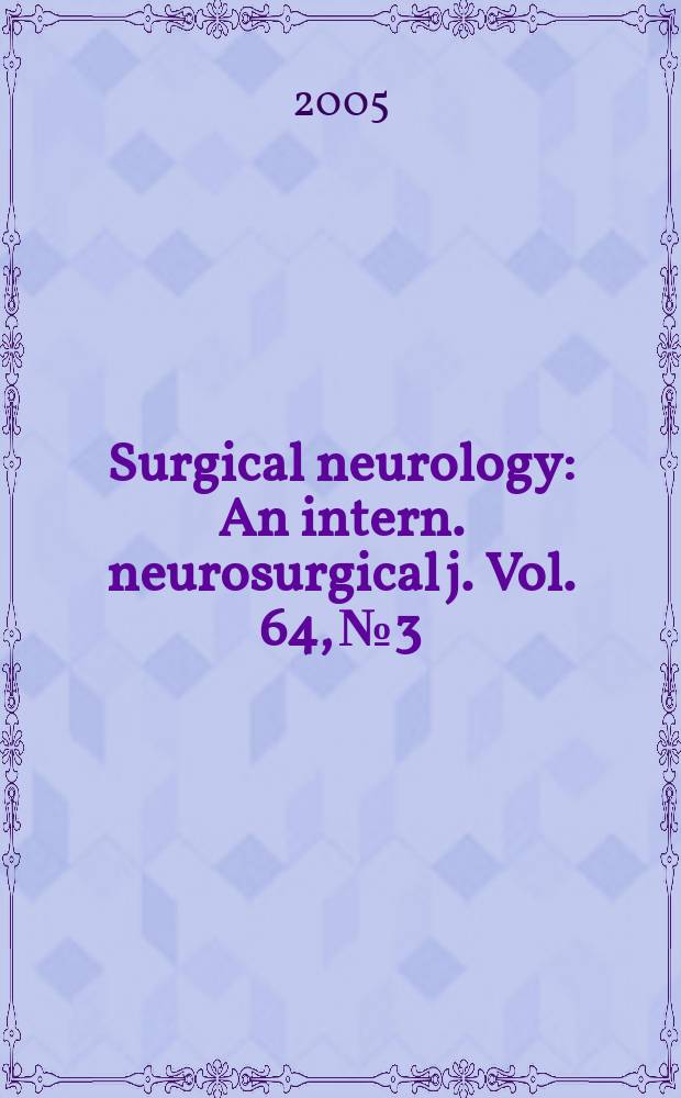 Surgical neurology : An intern. neurosurgical j. Vol. 64, № 3