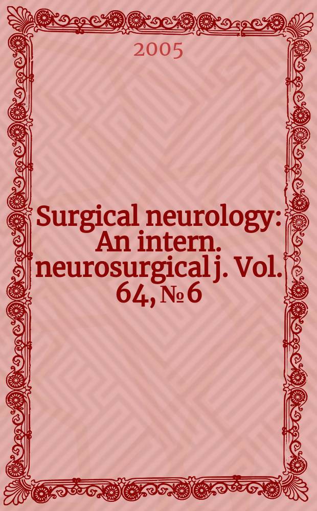 Surgical neurology : An intern. neurosurgical j. Vol. 64, № 6