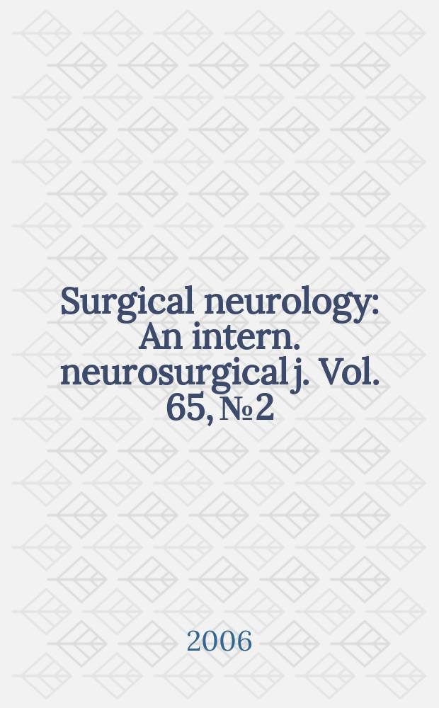 Surgical neurology : An intern. neurosurgical j. Vol. 65, № 2
