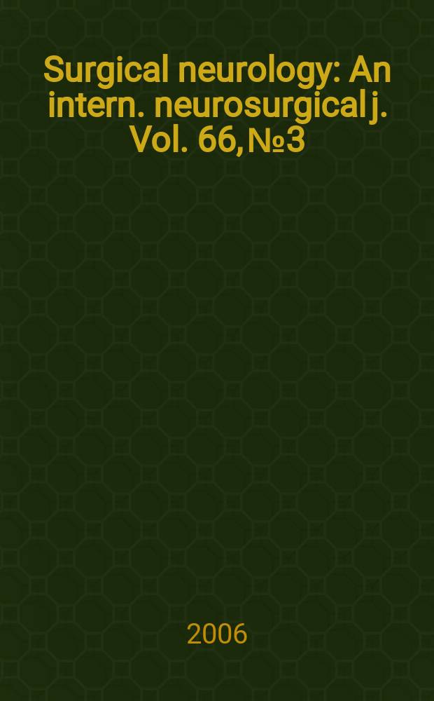 Surgical neurology : An intern. neurosurgical j. Vol. 66, № 3