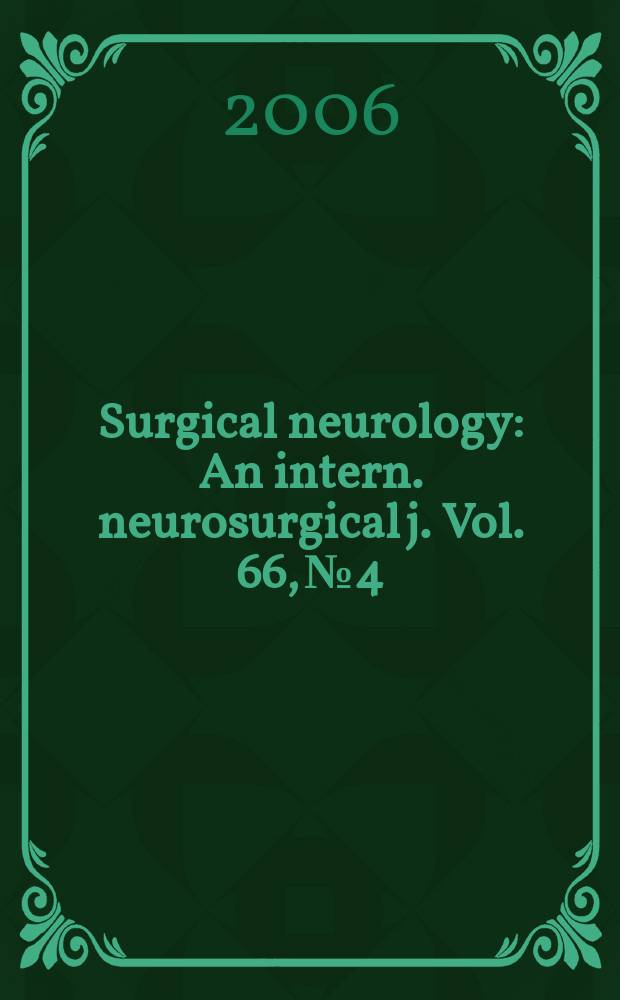 Surgical neurology : An intern. neurosurgical j. Vol. 66, № 4