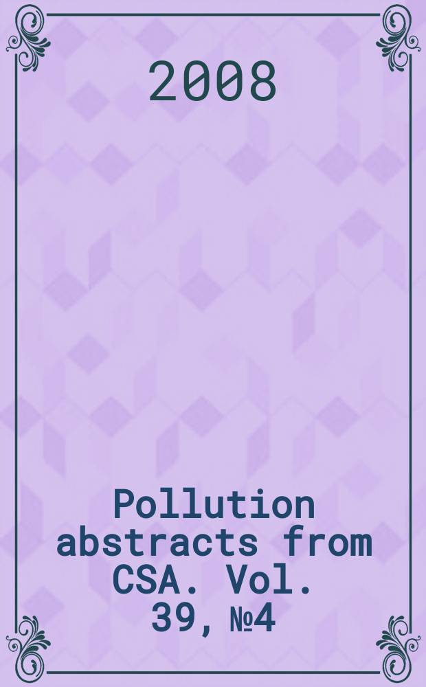 Pollution abstracts from CSA. Vol. 39, № 4