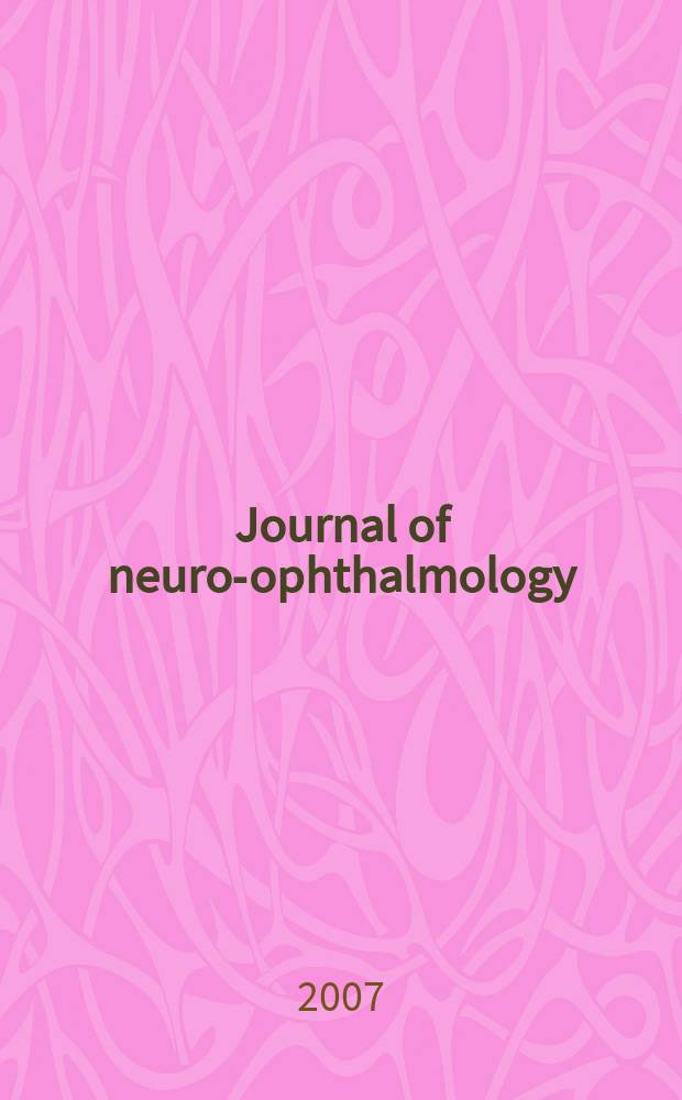 Journal of neuro-ophthalmology : The official journal of the North American neuro-ophthalmology society. Vol. 27, № 3