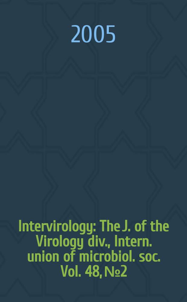 Intervirology : The J. of the Virology div., Intern. union of microbiol. soc. Vol. 48, № 2