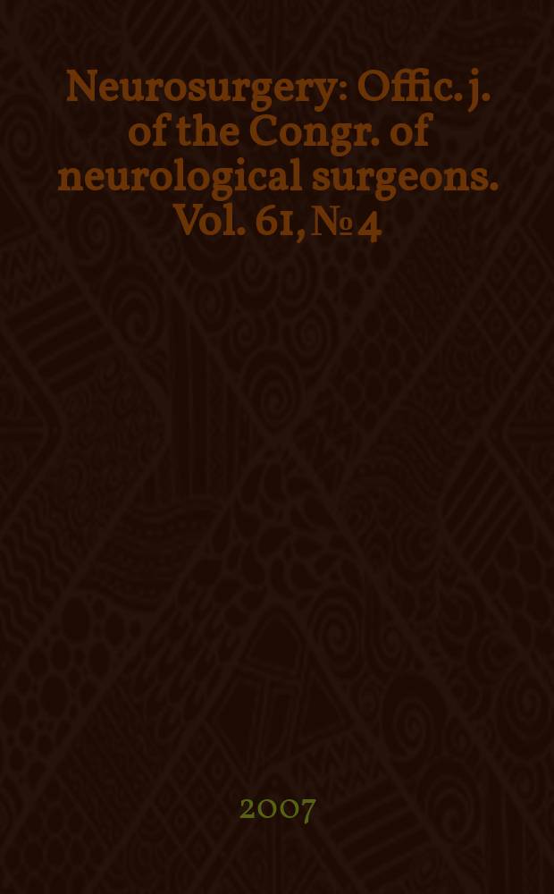 Neurosurgery : Offic. j. of the Congr. of neurological surgeons. Vol. 61, № 4
