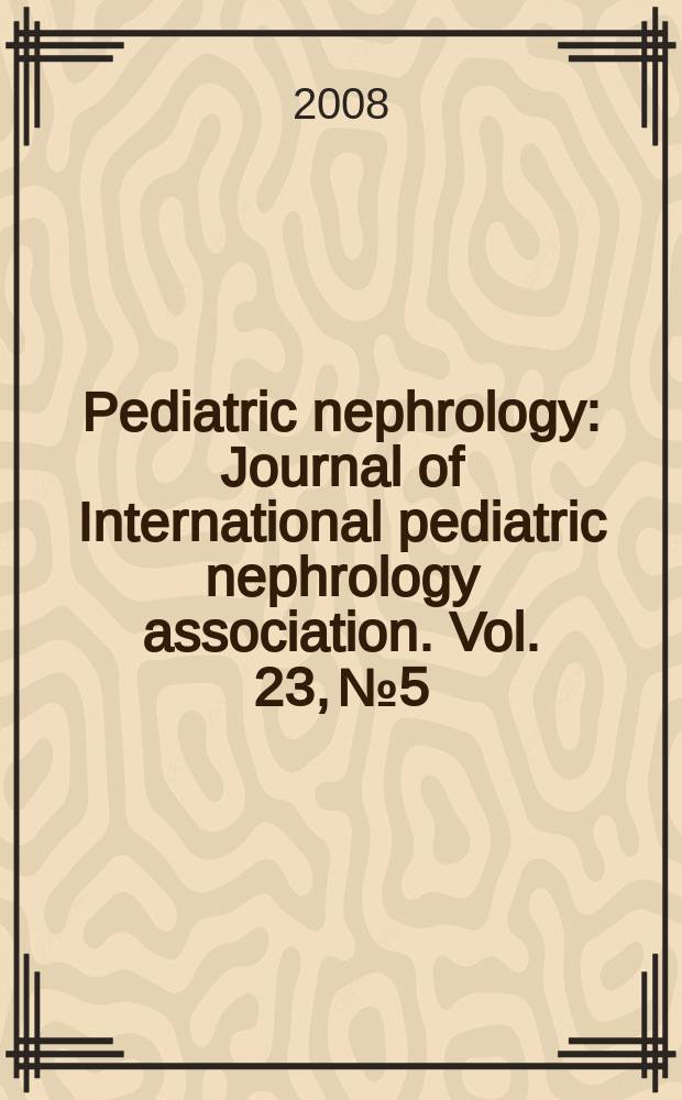 Pediatric nephrology : Journal of International pediatric nephrology association. Vol. 23, № 5