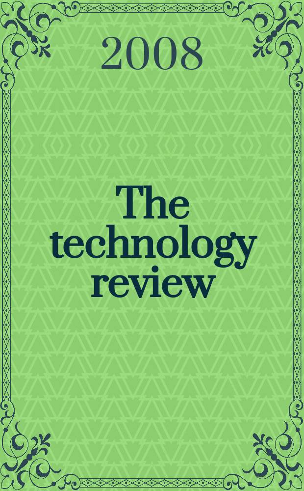 The technology review : Ed. at the Massachusetts inst. of technology. Vol.111, № 3