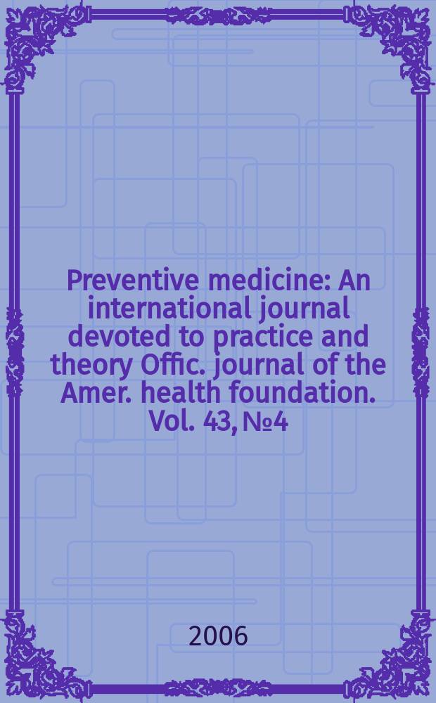 Preventive medicine : An international journal devoted to practice and theory Offic. journal of the Amer. health foundation. Vol. 43, № 4