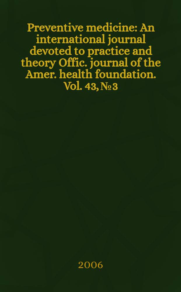 Preventive medicine : An international journal devoted to practice and theory Offic. journal of the Amer. health foundation. Vol. 43, № 3