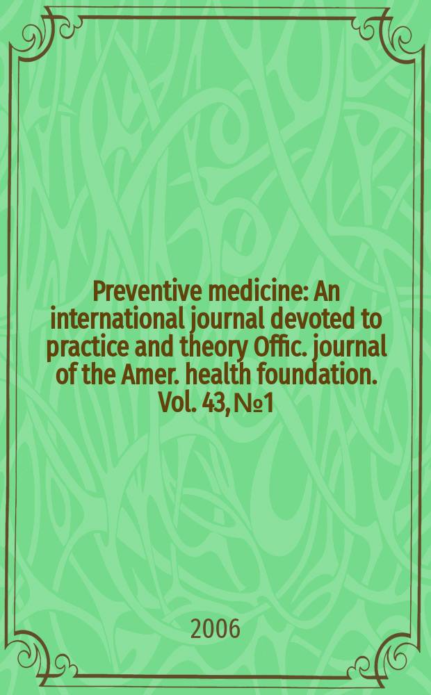 Preventive medicine : An international journal devoted to practice and theory Offic. journal of the Amer. health foundation. Vol. 43, № 1