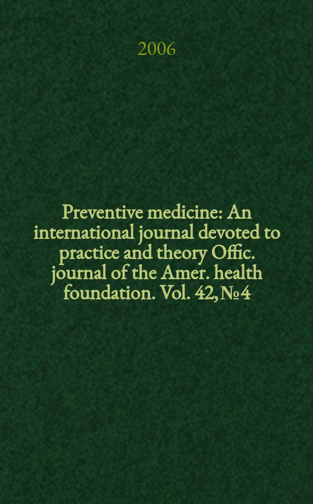 Preventive medicine : An international journal devoted to practice and theory Offic. journal of the Amer. health foundation. Vol. 42, № 4