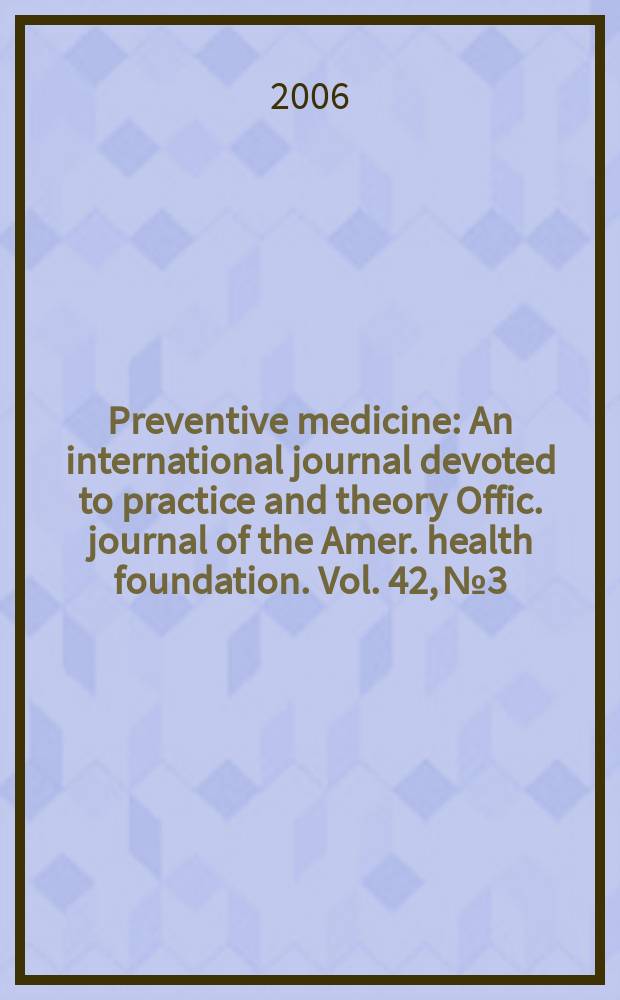 Preventive medicine : An international journal devoted to practice and theory Offic. journal of the Amer. health foundation. Vol. 42, № 3