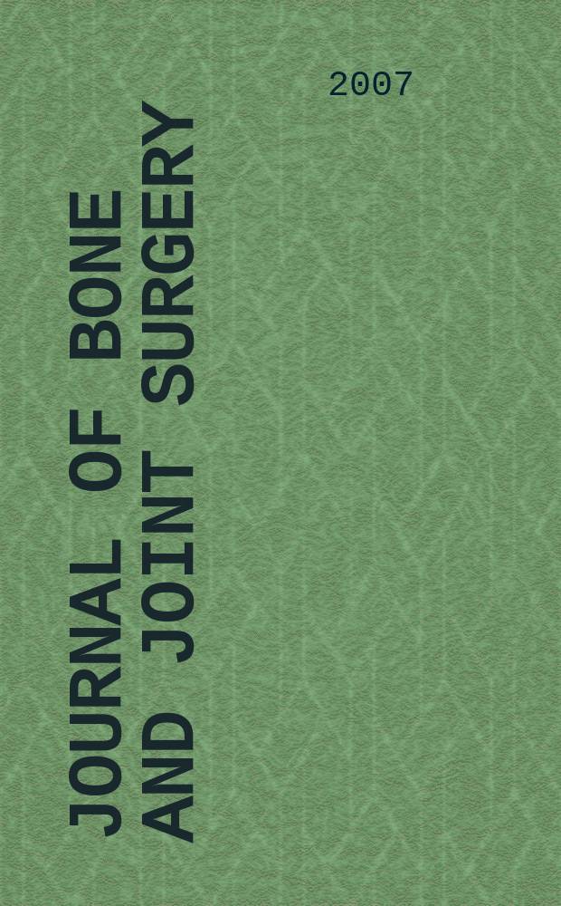 Journal of bone and joint surgery : The off. publ. of the American orthopaedic association the British orthopaedic surgeons. Vol. 89 A, № 11
