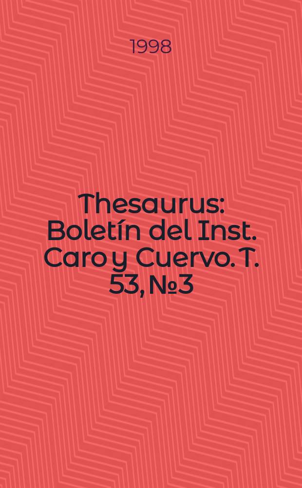 Thesaurus : Boletín del Inst. Caro y Cuervo. T. 53, № 3