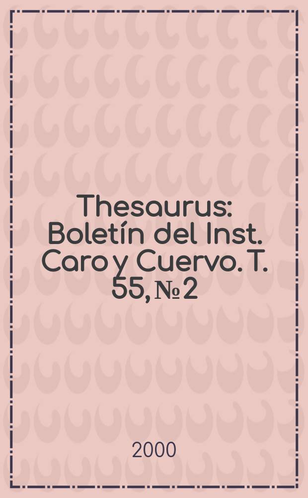 Thesaurus : Boletín del Inst. Caro y Cuervo. T. 55, № 2