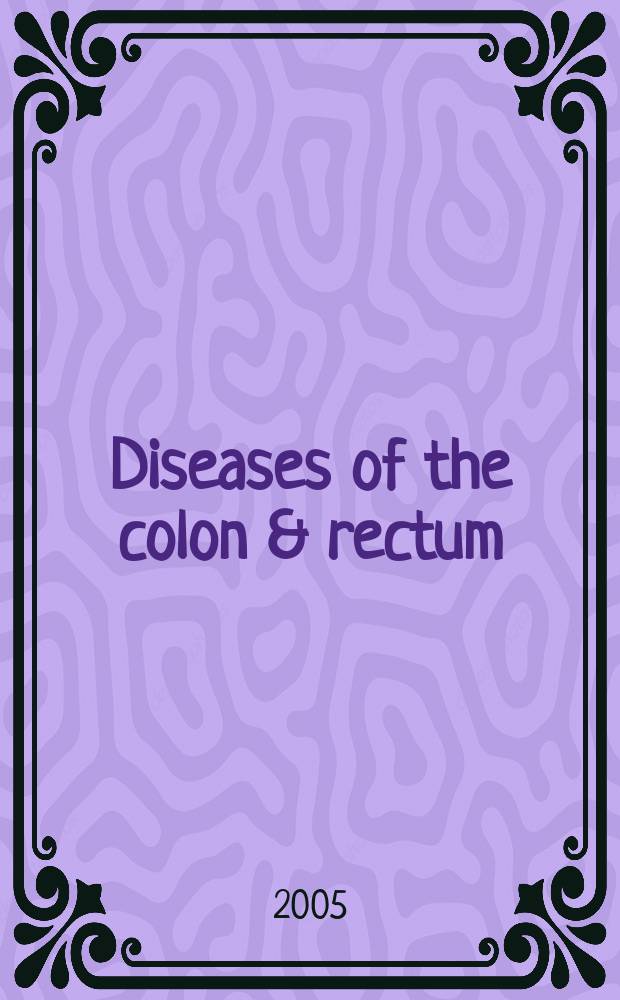 Diseases of the colon & rectum : Offic. j. of the Amer. soc. of colon a. rectal surgeons. Vol.48, № 7
