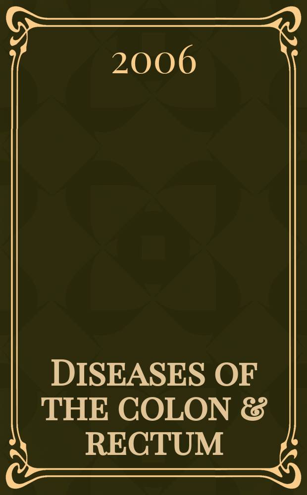 Diseases of the colon & rectum : Offic. j. of the Amer. soc. of colon a. rectal surgeons. Vol.49, № 9