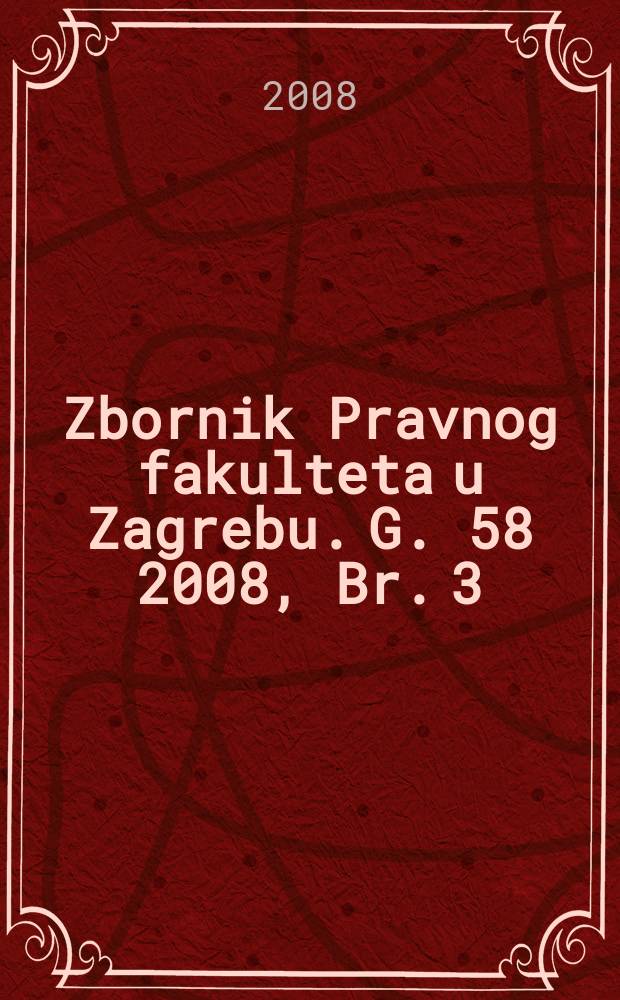 Zbornik Pravnog fakulteta u Zagrebu. G. 58 2008, Br. 3