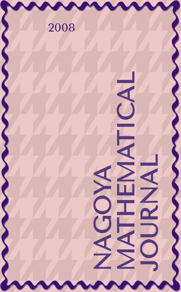 Nagoya mathematical journal : Publ. by Mathematical inst., Faculty of science Nagoya Univ. Vol. 189