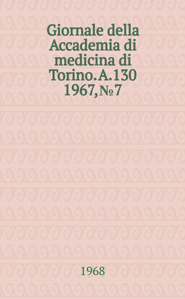 Giornale della Accademia di medicina di Torino. A.130 1967, № 7/12