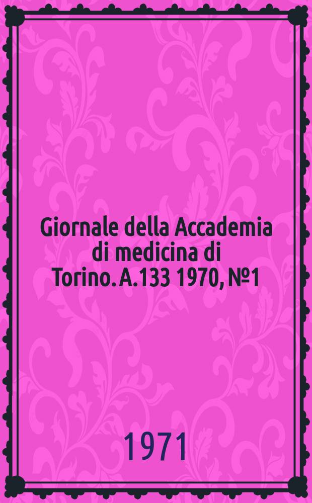 Giornale della Accademia di medicina di Torino. A.133 1970, № 1/12