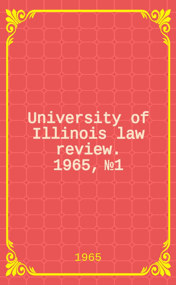 University of Illinois law review. 1965, № 1