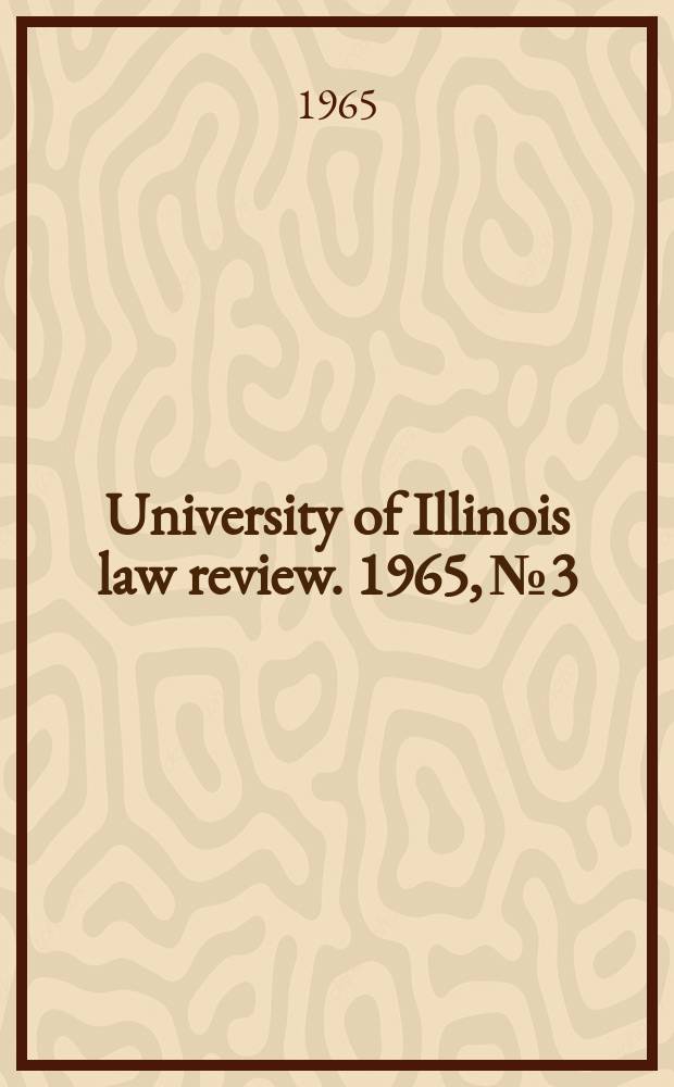 University of Illinois law review. 1965, № 3