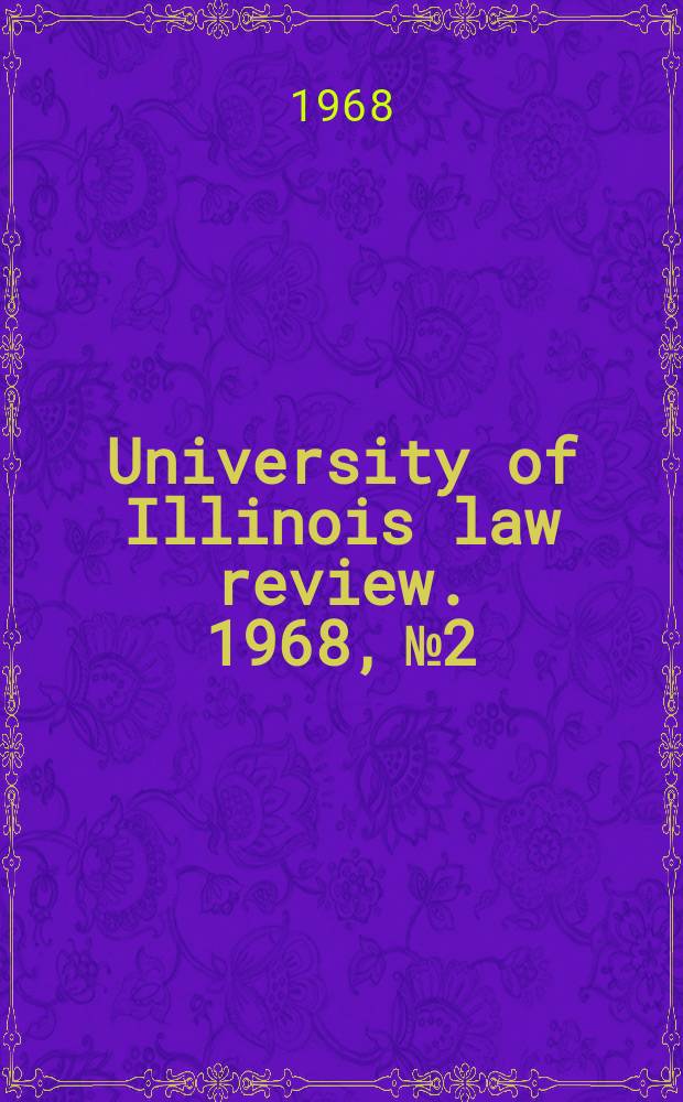 University of Illinois law review. 1968, № 2