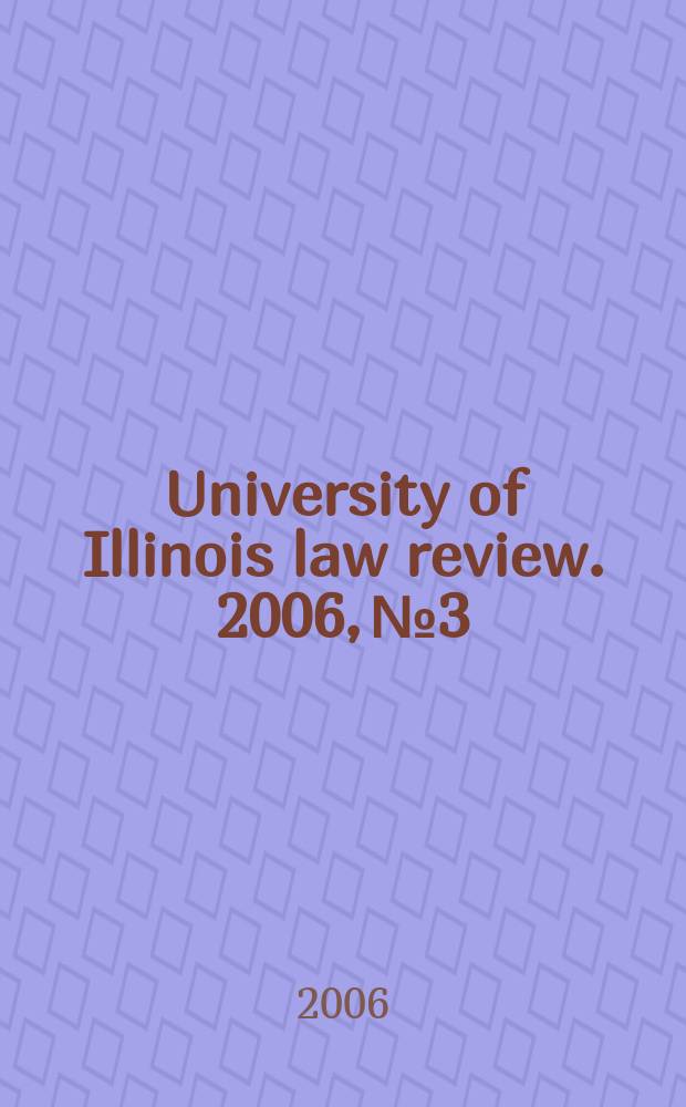 University of Illinois law review. 2006, № 3
