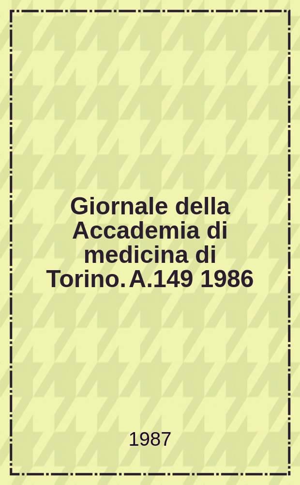 Giornale della Accademia di medicina di Torino. A.149 1986