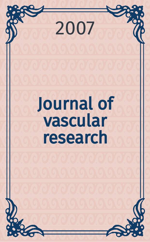 Journal of vascular research : Founded 1964 as "Angiologica" (1964-1973) contin. as "Blood vessels" (1974-1991). Vol. 44, № 4