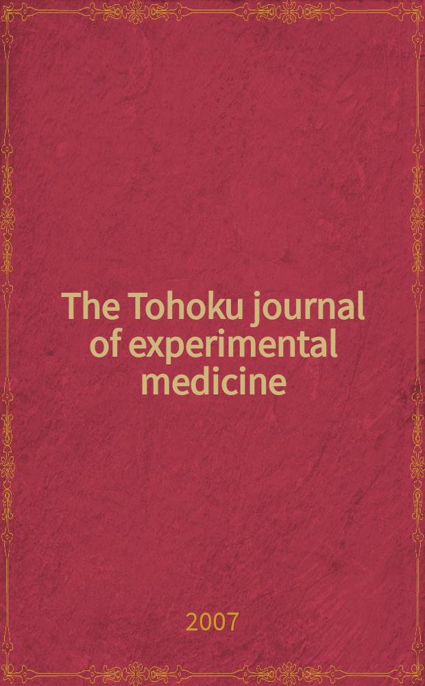 The Tohoku journal of experimental medicine : Incorporating "Arbeiten aus dem Anatomischen Inst. der kaiserlich-japanischen Univ. zu Sendai" and "Mitteilungen über allgemeine Pathologie und pathologische Anatomie". Vol. 211, № 2