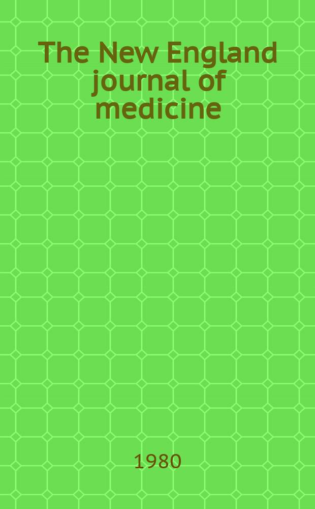 The New England journal of medicine : Formerly the Boston medical a. surgical journal. Vol. 302, № 20