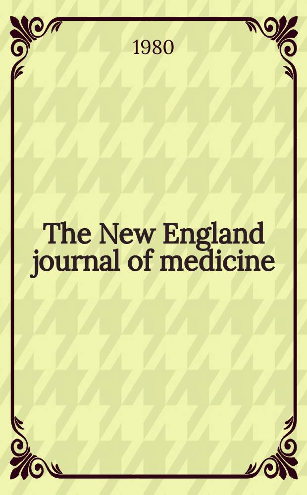 The New England journal of medicine : Formerly the Boston medical a. surgical journal. Vol. 302, № 23