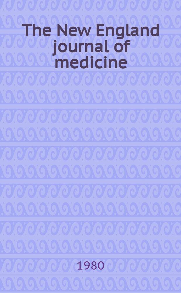 The New England journal of medicine : Formerly the Boston medical a. surgical journal. Vol. 303, № 5