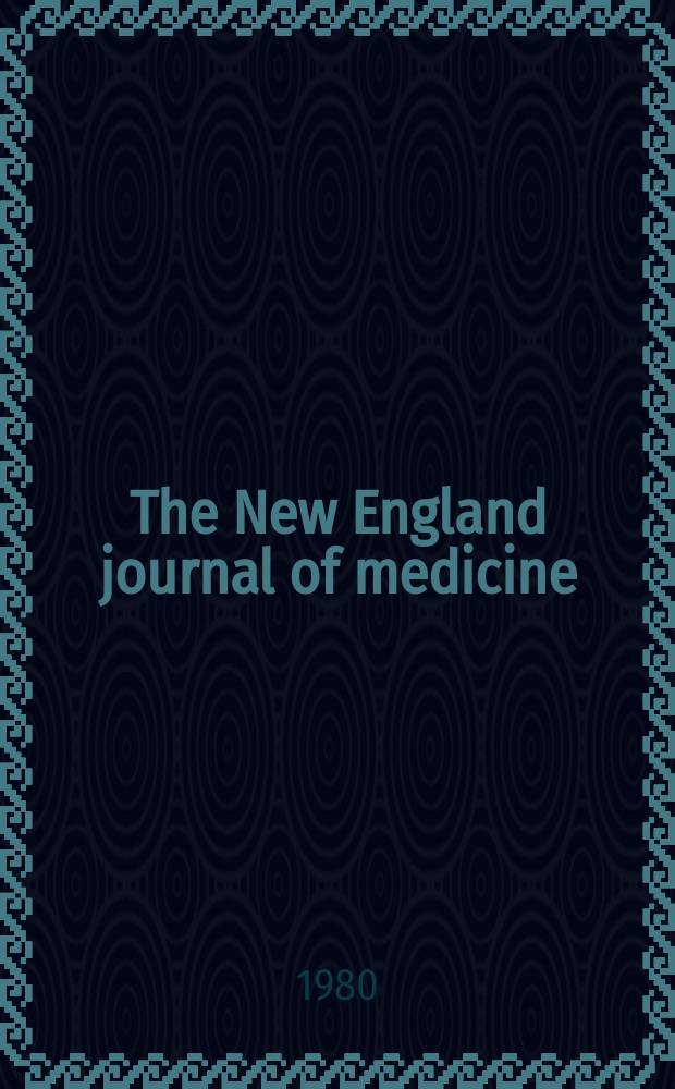 The New England journal of medicine : Formerly the Boston medical a. surgical journal. Vol. 303, № 7