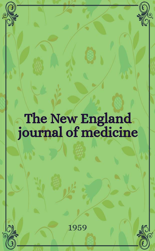 The New England journal of medicine : Formerly the Boston medical a. surgical journal. Vol. 261, № 1