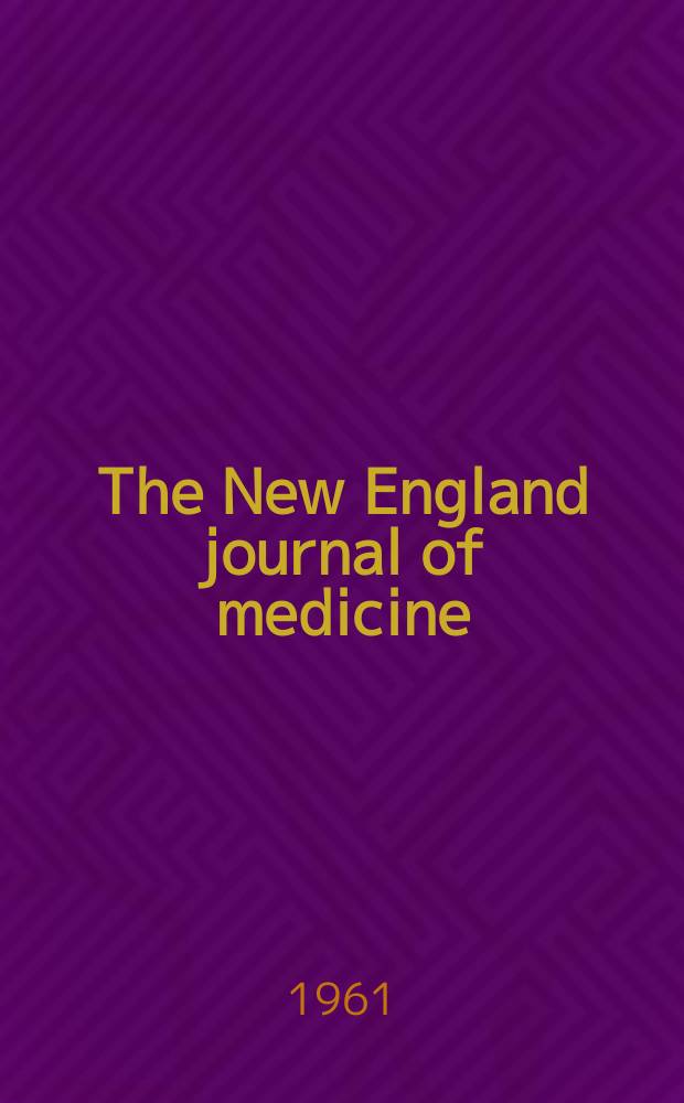The New England journal of medicine : Formerly the Boston medical a. surgical journal. Vol. 264, № 14