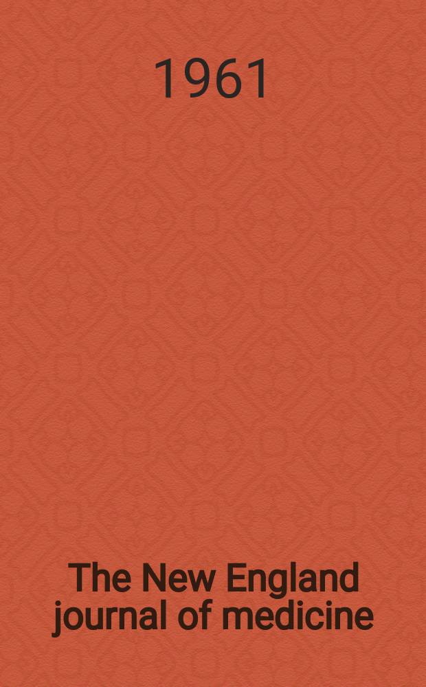 The New England journal of medicine : Formerly the Boston medical a. surgical journal. Vol. 264, № 18